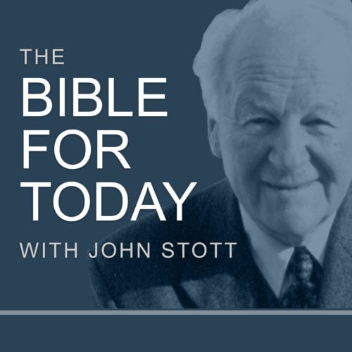 The Bible For Today With John Stott